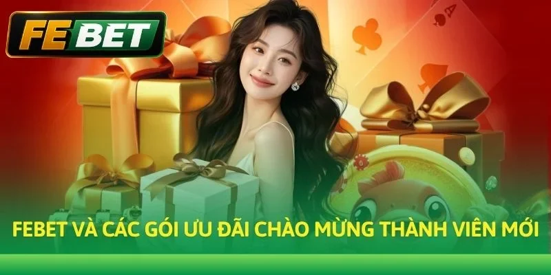 Febet và các gói ưu đãi chào mừng thành viên mới