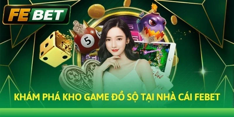 Khám phá kho game đồ sộ tại nhà cái Febet